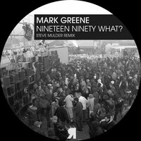Nineteen Ninety What? - Mark Greene