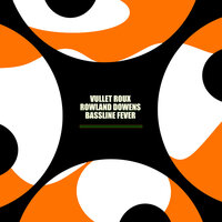 Bassline Fever - Vullet Roux & Rowland Dowens