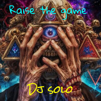 Raise the game - Dj Solo
