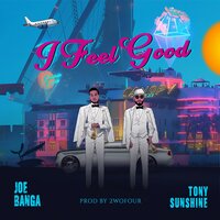 I Feel Good - Joe Banga & Tony Sunshine