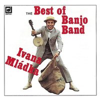 Tak se nám ti naši mladí berou - Ivan Mládek & Banjo Band Ivana Mládka