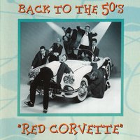 Red Corvette - Back To The 50's