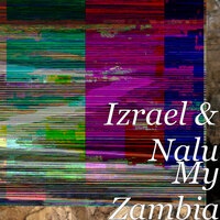 My Zambia - Nalu & Izrael