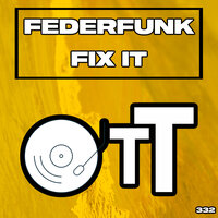 Fix It - FederFunk