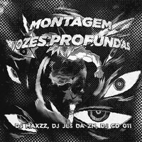 Montagem Vozes Profundas - DJ MAXZZ & DJ JL3 DA ZN & Mxtz & DJ CD 011