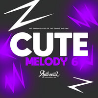 Cute Melody 6 - DJ P4K & MC Chico & MC PRISCILA DE OZ & Authentic Records