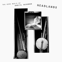 Headlands, Pt. 3 - Daniel Berkman