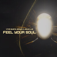 Feel Your Soul - Vitor Bueno & Browk & Jesus Luz