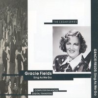 Sing As We Go - Gracie Fields