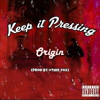 Keep it Pressing - Origin Crxss