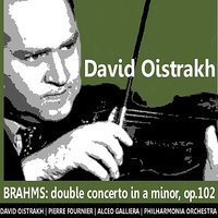 Double Concerto in A Minor, Op. 102: III. Vivace non troppo, Poco meno allegro, Tempo primo - Philharmonia Orchestra & Pierre Fournier & David Oistrakh & Alceo Galliera & Иоганнес Брамс