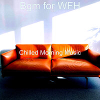 Fabulous Ambiance for Work from Home - Chilled Morning Music