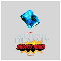 Stupid Dummy - Soduh & Mighty Mark