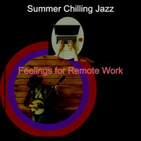 Remarkable Ambience for WFH - Summer Chilling Jazz