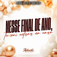 Nesse Final de Ano Tu Vai Entrar na Vara - Gsena & MC MN & Dj Diogo Lima & Authentic Records & MC Lw