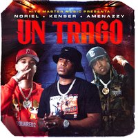 Un Trago - Noriel & Kenser & Amenazzy
