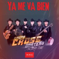 Ya Me Va Bien - Grupo Cross Norteño