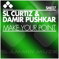 Make Your Point - SL Curtiz & Damir Pushkar & Danny Dewills