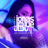 We Could Go Back - Jonas Blue & Moelogo & Cristal Noir