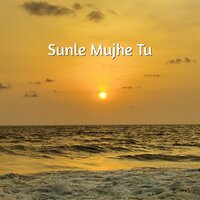 Sunle Mujhe Tu - SHIVAM KUMAR