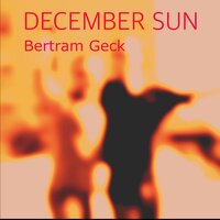 December Sun - Bertram Geck