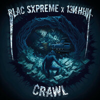 Crawl - Blac Sxpreme & 13инни