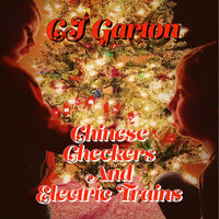 Chinese Checkers and Electric Trains - CJ Garton