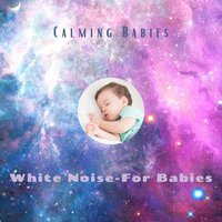 Calming Babies - 25 - White Noise - For Babies