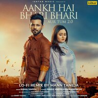 Aankh Hai Bhari Bhari Aur Tum 2.0 - Rahul Vaidya & Rashami Desai & Mann Taneja