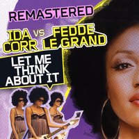 Let Me Think About It - Ida Corr & Fedde Le Grand