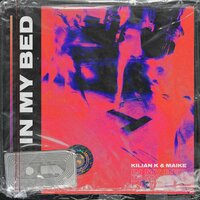 In My Bed - Kilian K & Maike