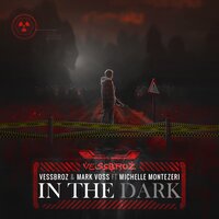 In the Dark - Vessbroz & Mark Voss & Michelle Montezeri