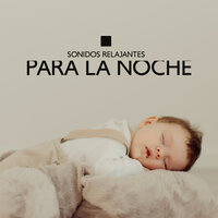 Durante Toda la Noche - Canciones Para Niños & Música ambiental relajante & Canciones Infantiles Para Niños