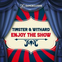 Enjoy the Show - Timster & Withard