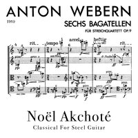 Six Bagatelles for String Quartet, Op. 9: No. 5, Fließend - Noël Akchoté & Антон Веберн