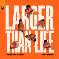 Larger Than Life - Armin van Buuren & Chef’Special