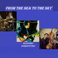 From The Sea To The Sky - Massimo Sorrentino & Daniele Sorrentino & Luigi Del Prete