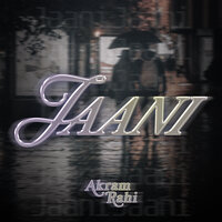Jaani - Akram Rahi