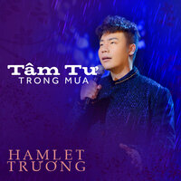 Tâm Tư Trong Mưa - HAMLET TRƯƠNG