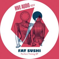 Perfect Timing - Fat Sushi