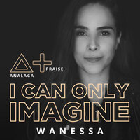 I Can Only Imagine - ANALAGA & Wanessa Camargo