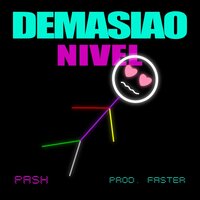Demasiao Nivel - Pash