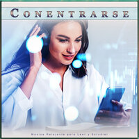 Estudiando música - Música de concentración profunda & Musica para Concentrarse & Música para Leer