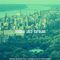 Luxurious Music for Manhattan - Smooth Jazz Curation