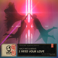 I Need Your Love - Valy Mo & Brais