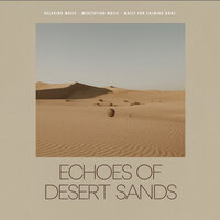 Echoes of Desert Sands - Relaxing music & Meditation Music & Music for Calming Dogs