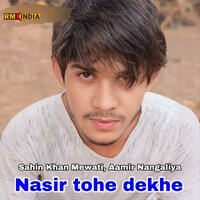 Nasir Tohe Dekhe - Sahin Khan Mewati & Aamir Nangaliya