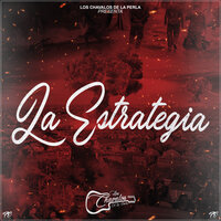 La Estrategia - Los Chavalos De La Perla
