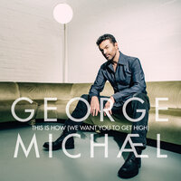 This Is How (We Want You to Get High) - Michael George & George Michael
