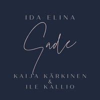 Sade - Ida Elina & Kaija Kärkinen & Ile Kallio